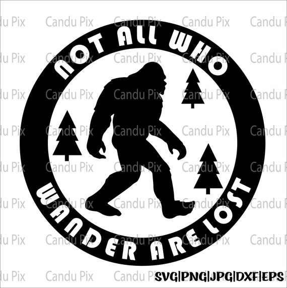 Not All Who Wander Are Lost T-Shirt Bigfoot Sasquatch, White Not All Who Wander Are Lost T-Shirt Bigfoot Sasquatch, White