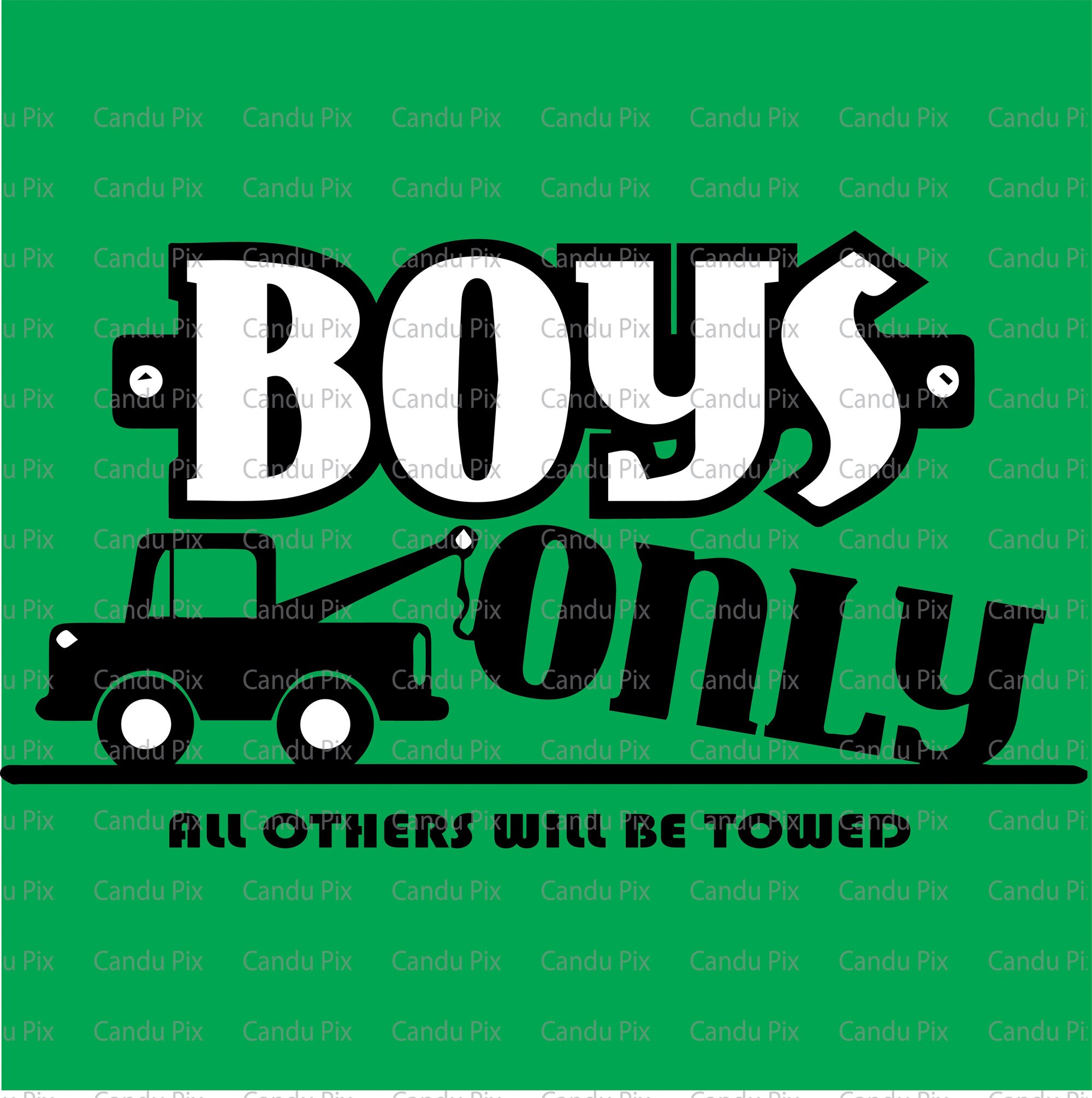 Boys Only All others will be Towed SVG, Boys Only All others will be Towed  PNG, Eps, Dxf, Jpg, Vector Cute Clipart