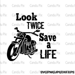 Biker Look Twice Save A Life Svg, Safe a Life Svg, Biker Png, Safe a Life Png, Cricut, Biker Look Twice Save A Life Cut File