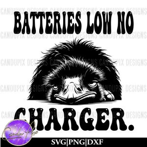 May include: Black and white graphic with the text "BATTERIES LOW NO CHARGER." An illustration of a grumpy-looking emu is centered below the text. The design includes the file types SVG, PNG, and DXF.