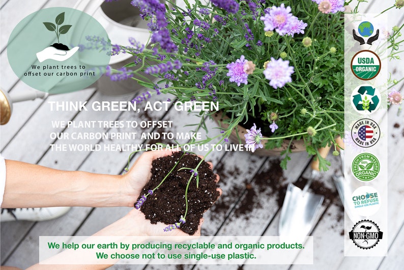 May include: Image promoting environmental sustainability. Text reads "Think Green, Act Green" and "We plant trees to offset our carbon print." Includes USDA Organic and Made in USA logos. Features hands holding soil with a plant, and a pot of purple flowers.