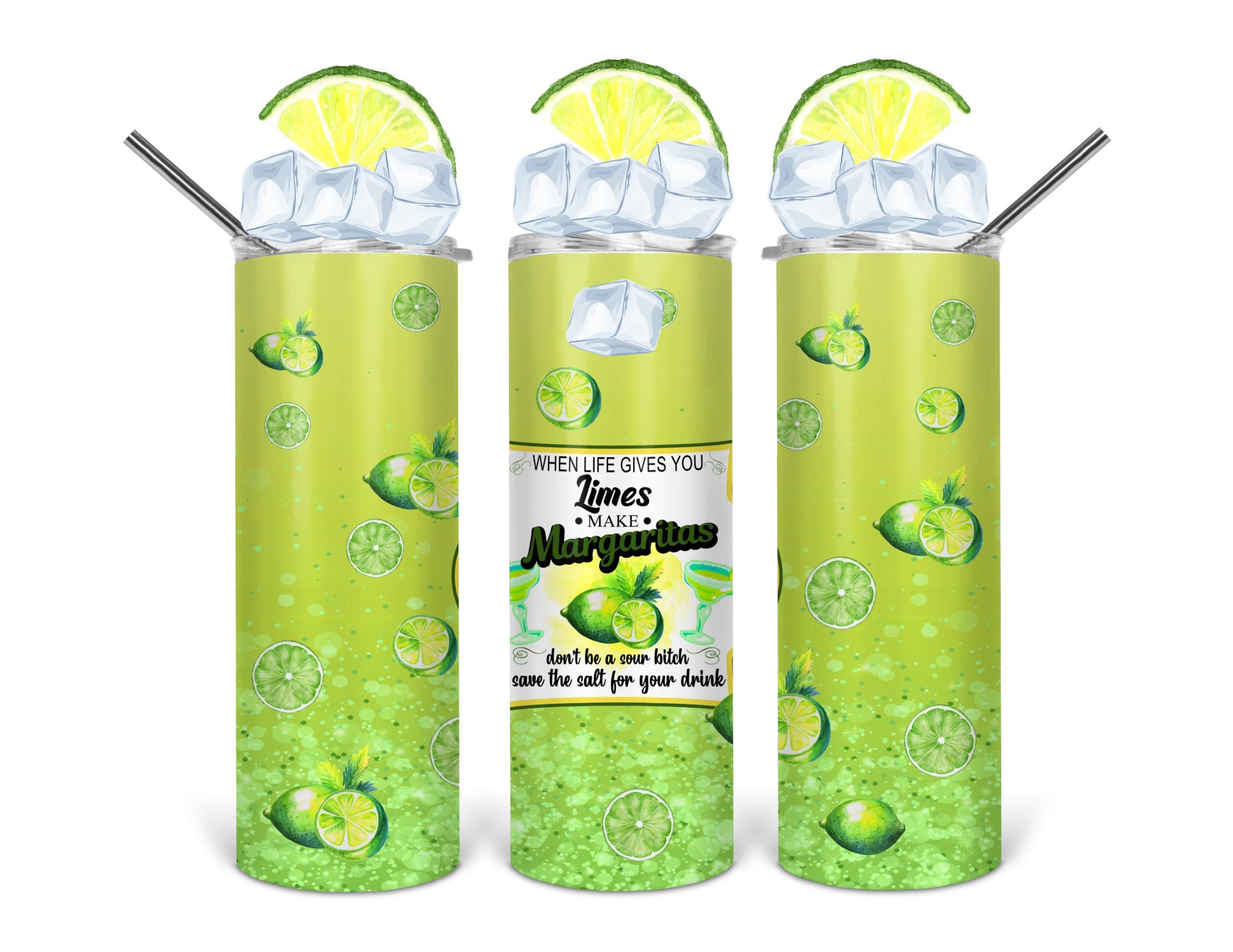 When Life Gives You Limes Make Margarita's Sour Bitch Glitter Ful…