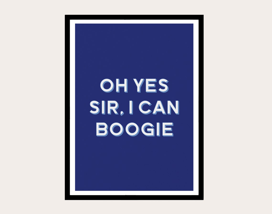 Oh Yes Sir I can boogie Print Typography Print Wall Etsy
