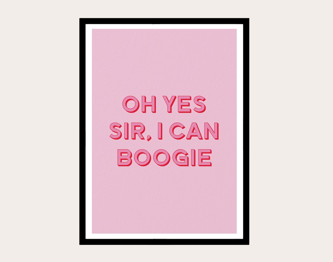 Oh Yes Sir I can boogie Print Typography Print Wall Etsy