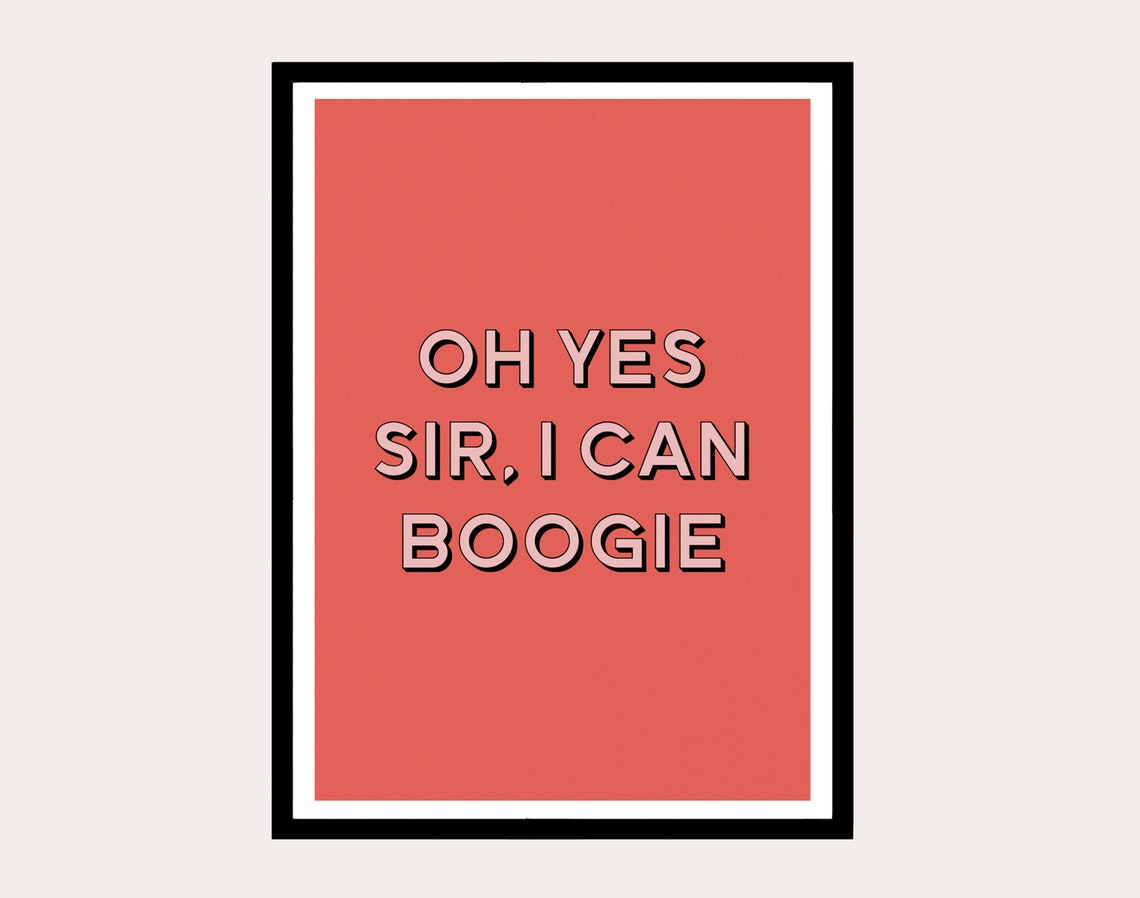 Oh Yes Sir I can boogie Print Typography Print Wall Etsy