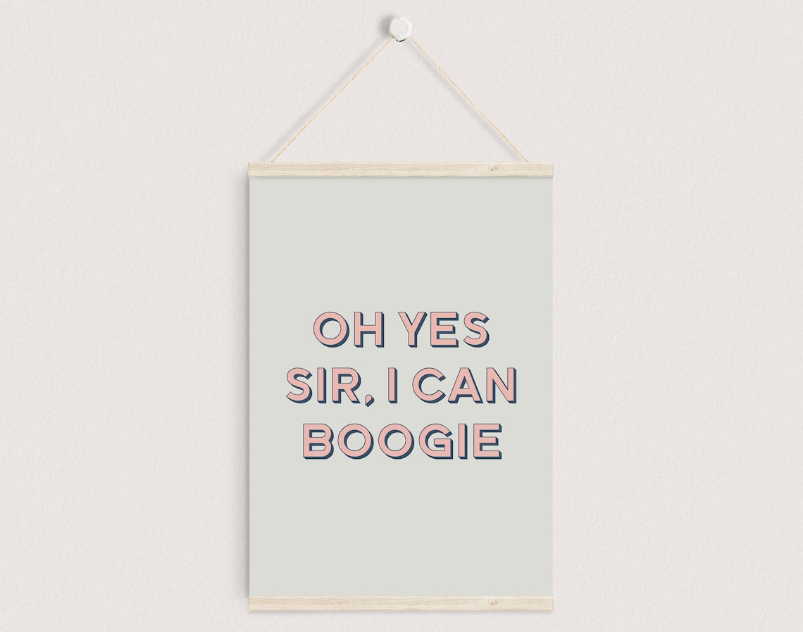 Oh Yes Sir I can boogie Print Typography Print Wall Etsy