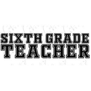 Sixth Grade Teacher Collegiate Design in White & Black 2 PNGs // Middle School PNG // Instant Download // Sublimation Design // Personal Use