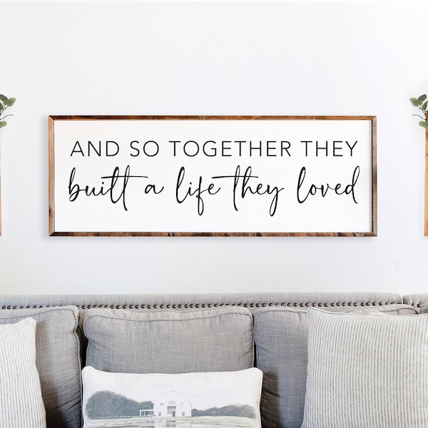 And So Together They Built A Life They Loved Sign- Framed Wood Sign - Dining Room Sign - Living Room Sign -  Farm House Wall Decor -  #PHS43