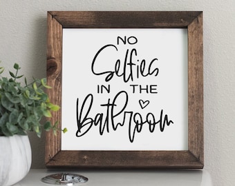 No Selfies In The Bathroom Sign - Humor Bathroom Decor - Funny Bathroom Sign - Mini Bathroom Signs - Humor Gift - Farmhouse Signs SQS36