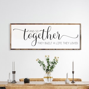 And So Together They Built A Life They Loved Sign-Dining Room Sign - Wood Framed Sign -  Farm House Wall Decor -  #PHS42