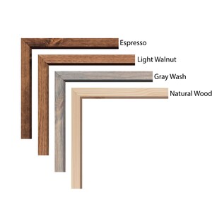 May include: Four wood frame samples in different colors: espresso, light walnut, gray wash, and natural wood.
