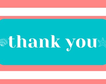 May include: A turquoise blue rectangle with rounded corners and white text that says "thank you". The rectangle is on a pink and white striped background. There is a white seashell on the left side of the rectangle and a white starfish on the right side.
