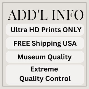 May include: ADD'L INFO text with five white buttons with black text. The buttons read: Ultra HD Prints ONLY, FREE Shipping USA, Museum Quality, Extreme, Quality Control.