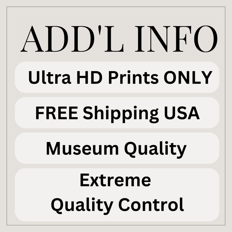 May include: ADD'L INFO text with five white buttons with black text. The buttons read: Ultra HD Prints ONLY, FREE Shipping USA, Museum Quality, Extreme, Quality Control.
