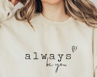Always Be You SVG, Just be you svg, İnspirational svg, motivational svg shirt design, cute shirt for women
