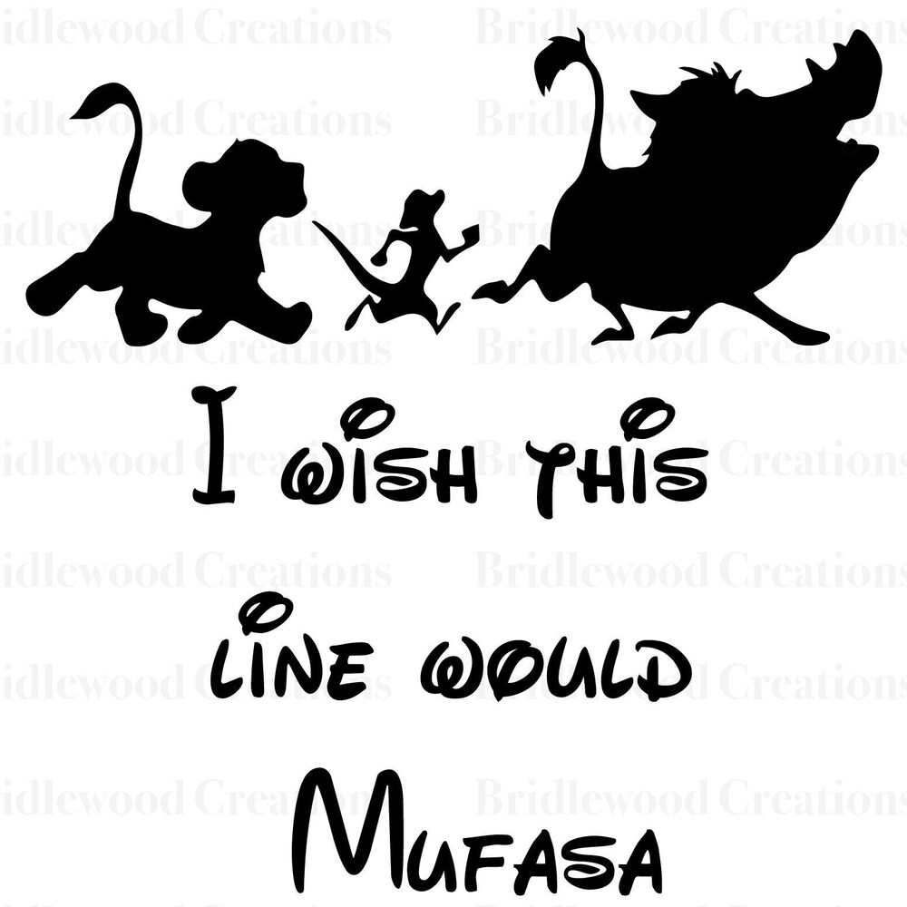I Wish This Line Would Mufasa Svg File, Animal Kingdom Shirt, Animal Kingdom, Mickey Mouse Shirts
