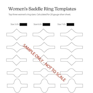 May include: A printable template for making saddle rings in three sizes: 5, 6, and 7 US. The template is for 20 gauge silver sheet. The image includes the text "SAMPLE ONLY - NOT TO SCALE".