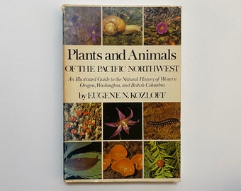 Plants and Animals of the Pacific Northwest by Eugene Kozloff – Illustrated Nature Guide to Oregon, Washington & British Columbia