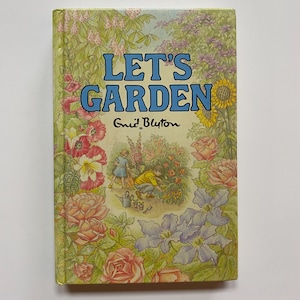 Let&#39;s Garden by Enid Blyton 1987 Hardcover Purnell Childrens Gardening Book