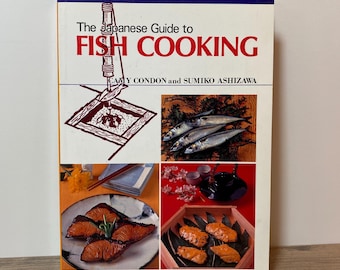The Japanese Guide to Fish Cooking by Camy Condon & Sumiko Ashizawa 1986 Softcover Shufunotomo Co. Ltd, Tokyo Japan,  Cookbook