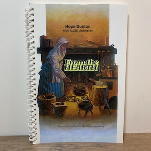 From the Hearth Cookbook 18th Century Louisbourg Recipes by Hope Dunton (1986)  – Vintage Softcover Ring-Bound