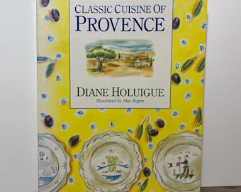 Classic Cuisine of Provence by Diane Holuigue 1993 Softcover | Illustrated by Skye Rogers | French Style Cookbook