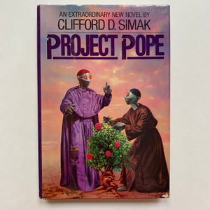 May include: A book cover with the title "Project Pope" by Clifford D. Simak. The cover features two robots in robes, one in purple and one in brown, standing in front of a rose bush.