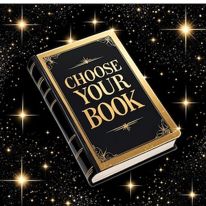 May include: A black book with gold trim and the words "CHOOSE YOUR BOOK" in gold lettering. The background is black with sparkling stars. The book's spine is black with gold lines.
