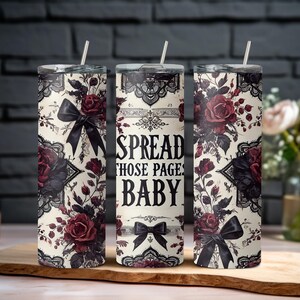 Spread Those Pages Baby Tumbler – 20oz Sublimated Romance Reader Cup – Spicy Book Gift with Straw – Dark Floral Bookish Aesthetic