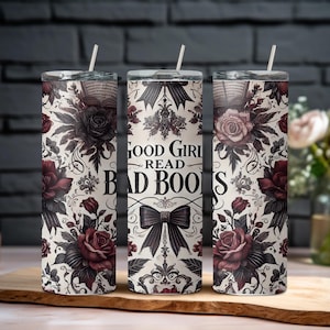 Good Girls Read Bad Books Tumbler – 20oz Sublimated Smut Reader Gift – Dark Floral Bookish Cup with Straw – Romance Reader Tumbler