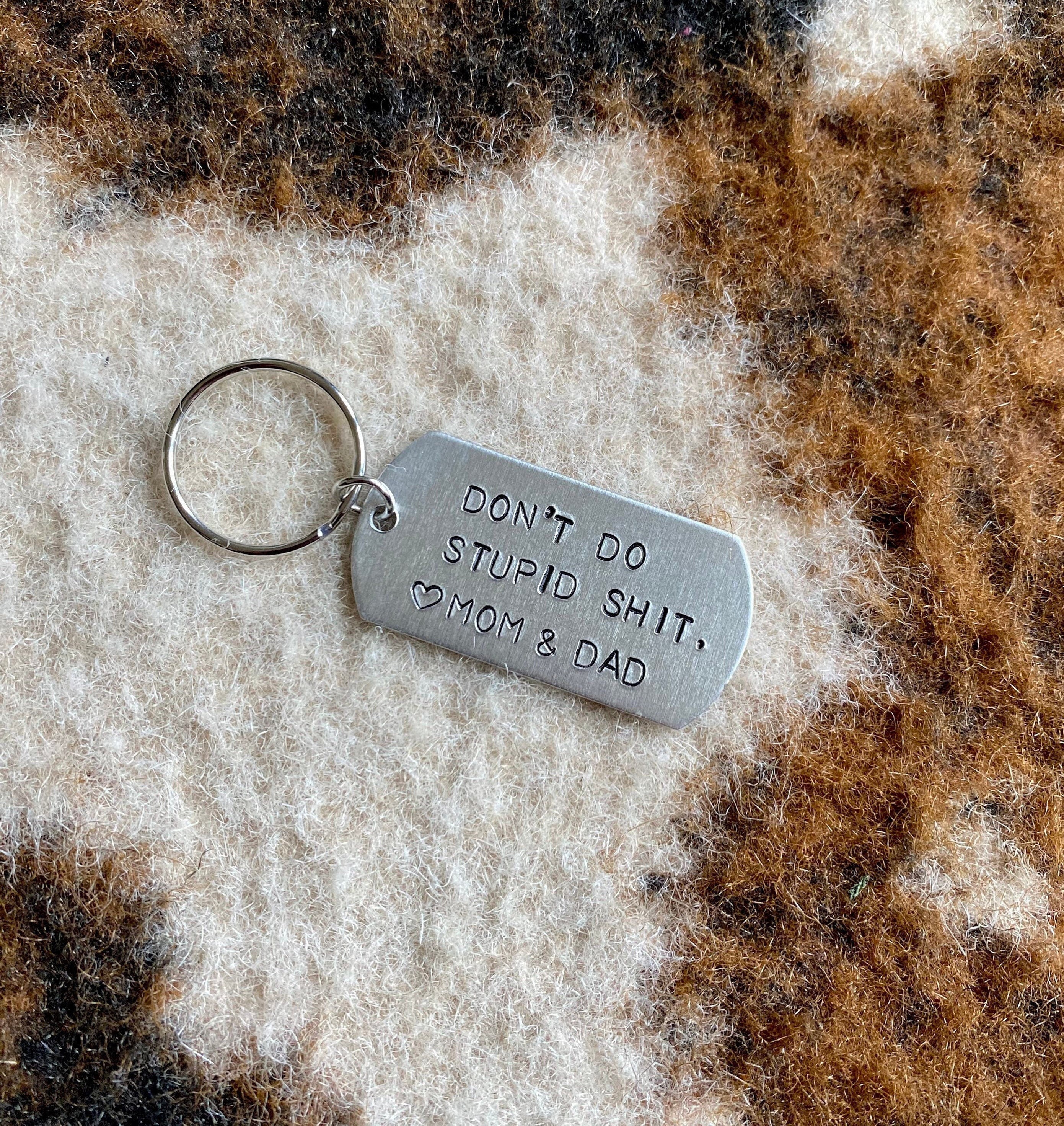 Dont Do Stupid Sht Key Chain - Laser Engraved Keychain for New driver, Son  or Daughter Gift - (Black, Don't Do Stupid - Love Dad)