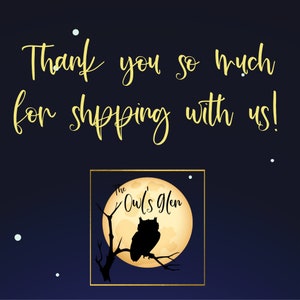 May include: A thank you message with a gold silhouette of an owl perched on a branch in front of a yellow moon. The text reads "The Owl's Glen".