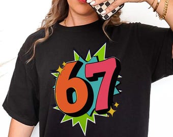 Funny Six Seven 6 7 Teen Slang Shirt Teacher 67 Meme Tshirts Gen Alpha Gen Z Gift Shirt 67 Shirts for Men or Women Adults Comfort Colors Tee