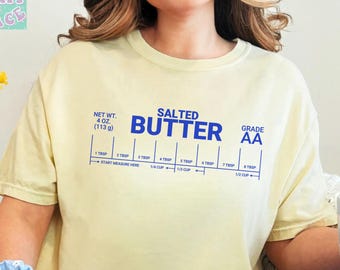 Butter Shirt Salted Butter Tee Funny Shirt Stick of Butter TShirt Gift for Baker Cooking Shirt Funny Baking Gift Baking Shirt Foodie Shirts