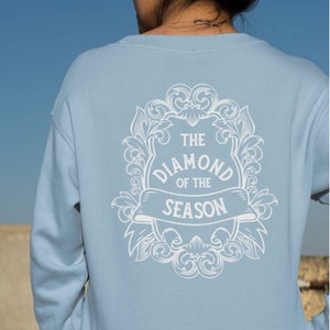 The Diamond of the Season BACK PRINT Sweatshirt Light Blue Crewneck Sweatshirt Shirt Engagement Gift Reader Sweatshirt Literary Gift Shirts