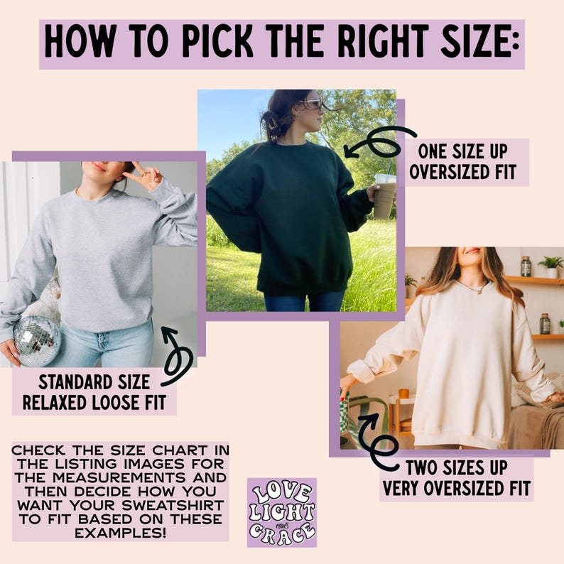 May include: Image showing how to pick the right sweatshirt size. Includes examples of standard, oversized, and very oversized fits. Text reads: "Check the size chart in the listing images for the measurements and then decide how you want your sweatshirt to fit based on these examples!"
