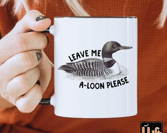 Funny Loon Coffee Mug Antisocial Coffee Cup Funny Coffee Mugs Funny Gift Office Gift Gift for Her Gift for Him Gifts for Mom Loon Coffee Cup