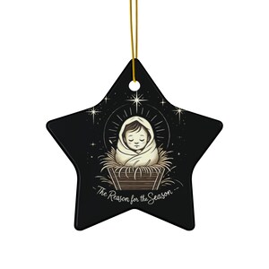 Ceramic Ornament - Baby Jesus The Reason for the Season - Christmas Decoration, Holiday Gift, Religious Ornament, Nativity Scene Decor,