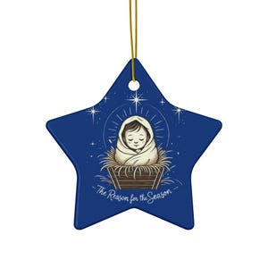 Ceramic Ornament - Baby Jesus The Reason for the Season - Christmas Decoration, Holiday Gift, Religious Ornament, Nativity Scene Decor,
