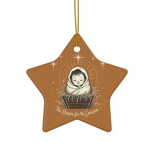 Ceramic Ornament - Baby Jesus The Reason for the Season - Christmas Decoration, Holiday Gift, Religious Ornament, Nativity Scene Decor,