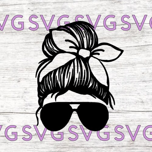 Messy Bun SVG Momlife Messy Hair and Sunglasses Mom Life - Etsy