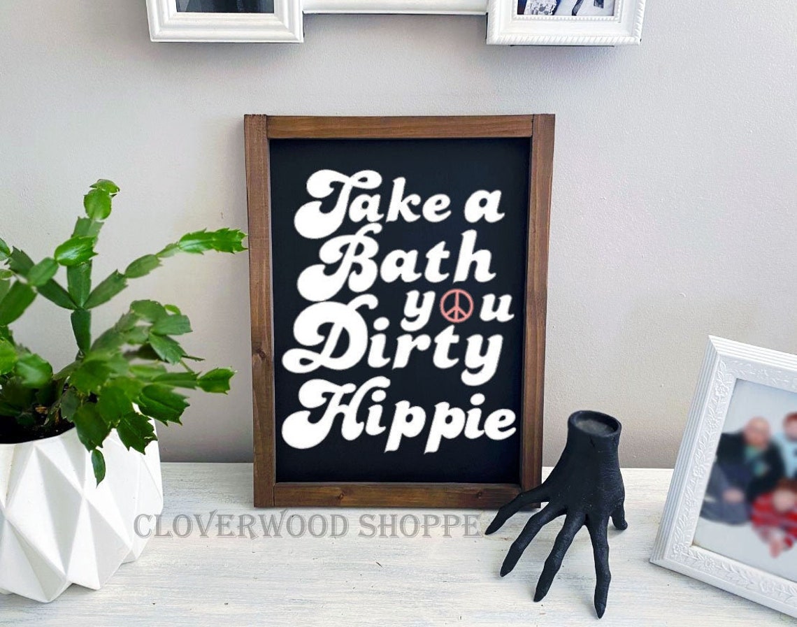 CUSTOM Take a Bath You Dirty Hippie Bathroom Sign Hippie Wall Etsy