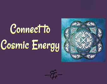 Connect to Cosmic Energy