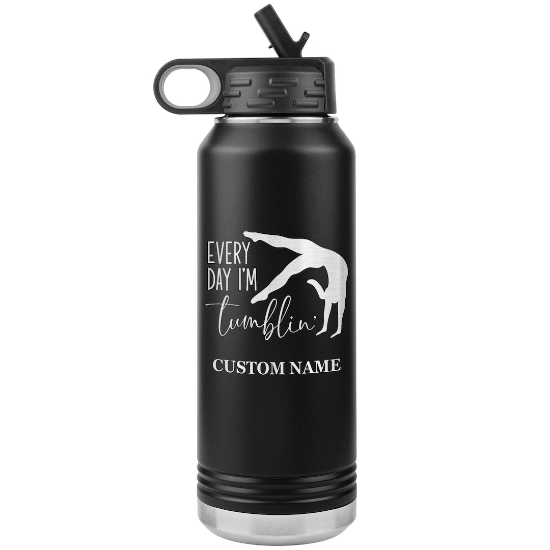 Every Day I Am Tumbling Water Bottle/gift for My Tumbling Coach/custom