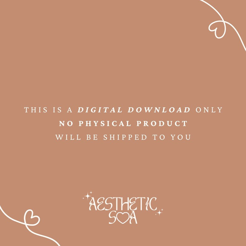 May include: A digital download graphic with the text "THIS IS A DIGITAL DOWNLOAD ONLY NO PHYSICAL PRODUCT WILL BE SHIPPED TO YOU" and the text "AESTHETIC SOA" with a heart symbol.