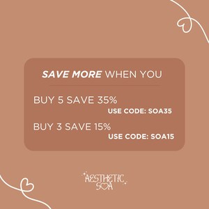May include: A tan-colored graphic with white text that reads "SAVE MORE WHEN YOU" and lists two discount offers: "BUY 5 SAVE 35% USE CODE: SOA35" and "BUY 3 SAVE 15% USE CODE: SOA15". The graphic also includes the text "AESTHETIC SOA" in white with a small heart symbol.