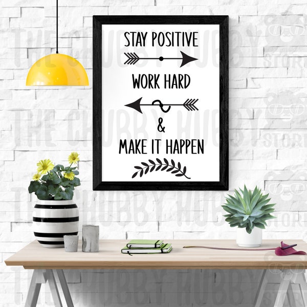 Stay Positive, Work Hard & Make it Happen Wall Printable, Decoration, Motivation, Inspirational Quote, Office, Arrows, Instant Download