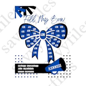 May include: A blue and black bow with dollar amounts written on it. The bow is surrounded by white polka dots. The text "Fill My Bow" is written above the bow. The text "$30" is written in the center of the bow. The text "cashapp: $mycashapp zelle: myzelleinfo venmo: myvenmo" is written below the bow. A blue megaphone with the text "KENNEDI" written on it is to the right of the bow.