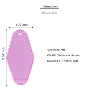 May include: A pink plastic luggage tag shaped like a motel key. The tag is 3.54 inches tall and 1.77 inches wide. It is made of ABS plastic and comes in 39 colors.