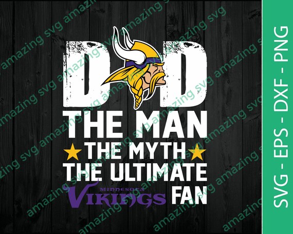 Download Dad the man the myth the ultimate Minnesota Vikings fan ...